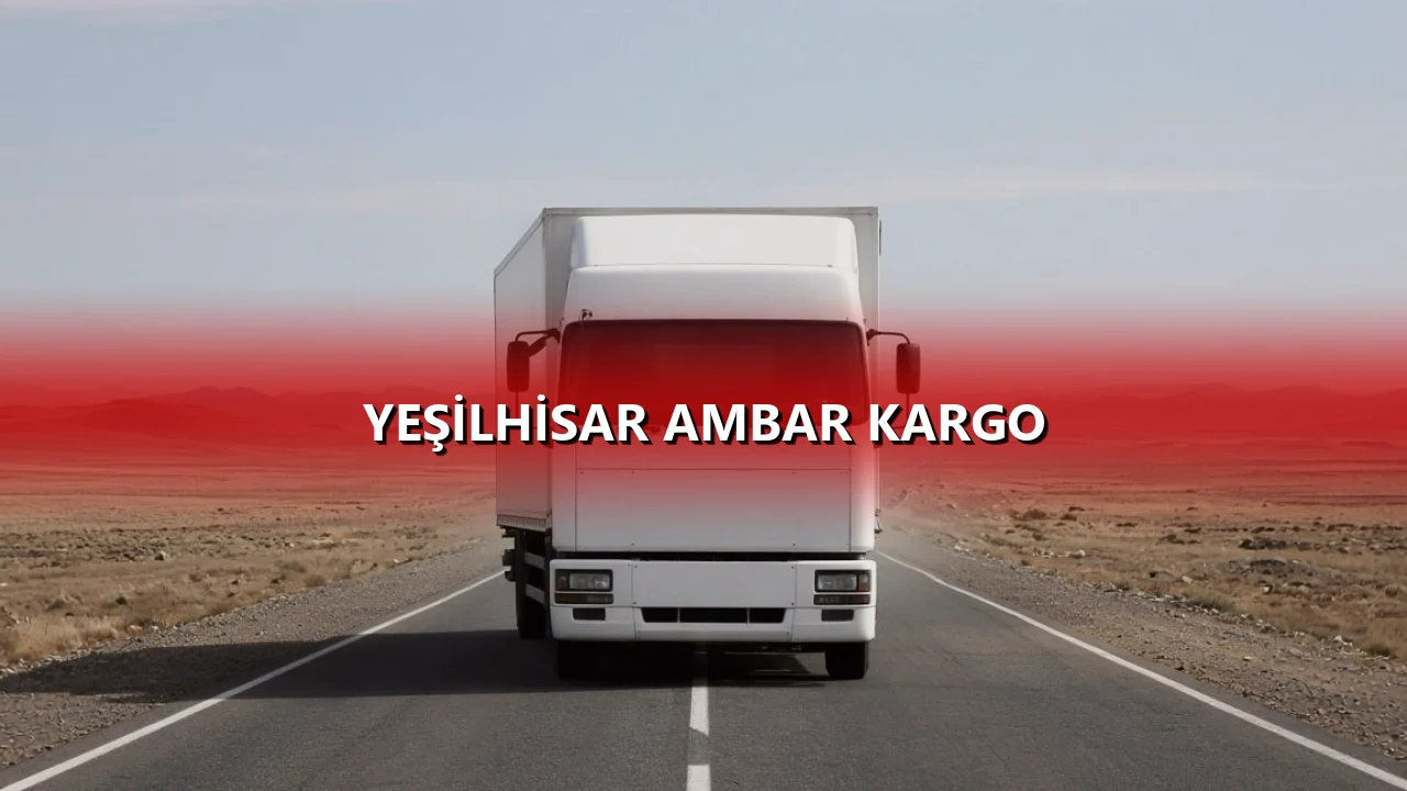 Yeşilhisar Ambar Kargo