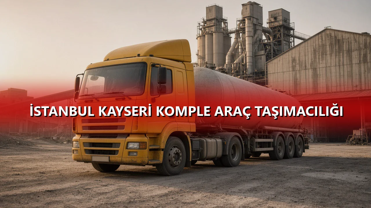 İstanbul Kayseri Komple Araç Taşımacılığı